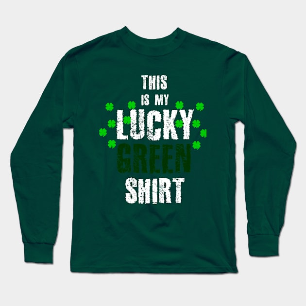 This is my lucky GREEN Shirt St.Patrick'sDay Long Sleeve T-Shirt by Block28Designs